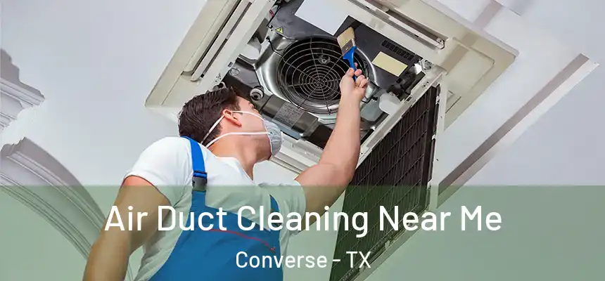  Air Duct Cleaning Near Me Converse - TX