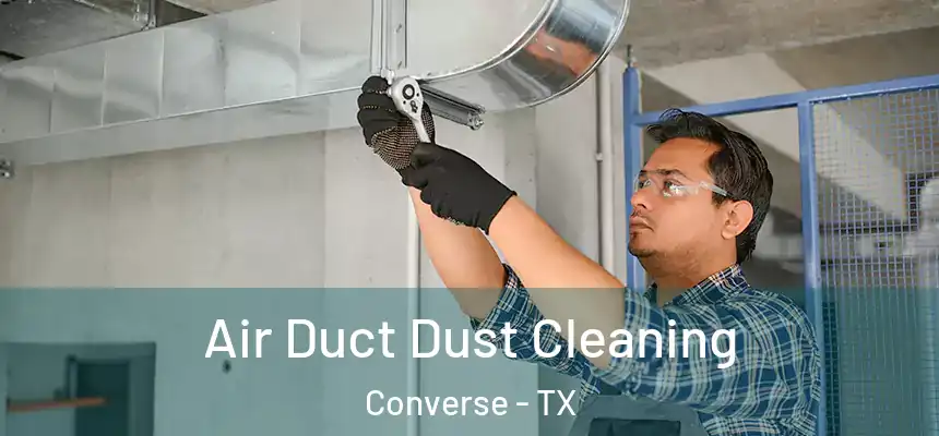 Air Duct Dust Cleaning Converse - TX