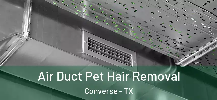  Air Duct Pet Hair Removal Converse - TX