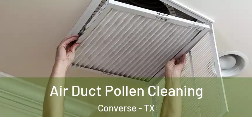  Air Duct Pollen Cleaning Converse - TX