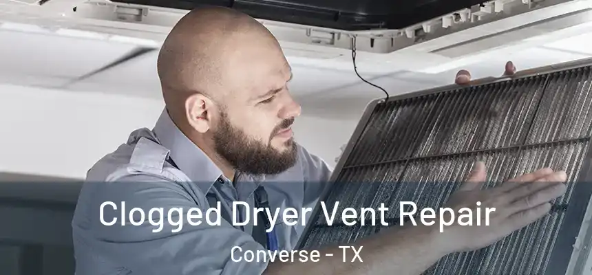Clogged Dryer Vent Repair Converse - TX