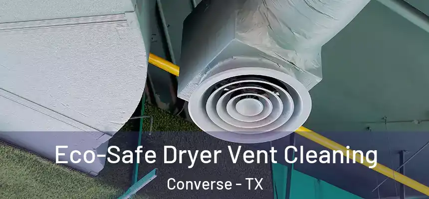  Eco-Safe Dryer Vent Cleaning Converse - TX