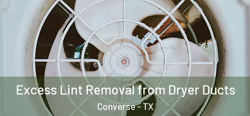  Excess Lint Removal from Dryer Ducts Converse - TX