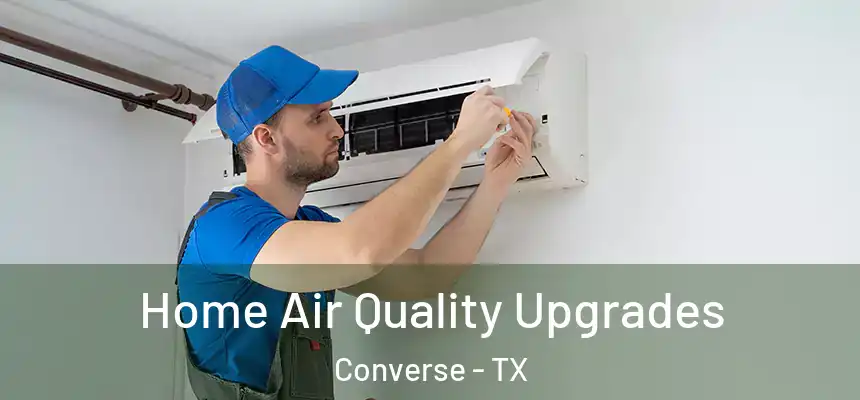 Home Air Quality Upgrades Converse - TX
