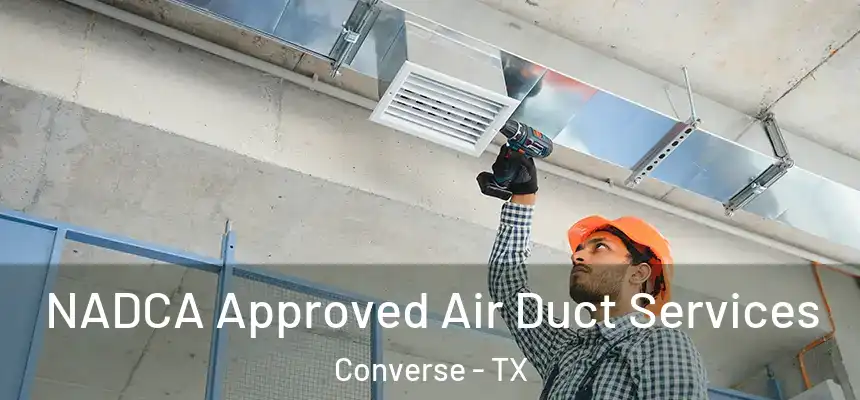 NADCA Approved Air Duct Services Converse - TX