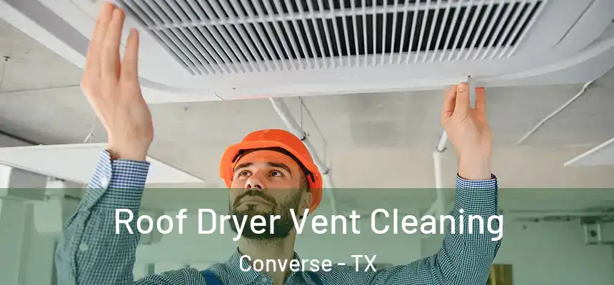  Roof Dryer Vent Cleaning Converse - TX