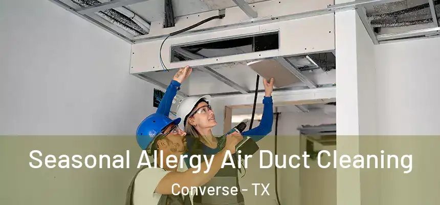  Seasonal Allergy Air Duct Cleaning Converse - TX