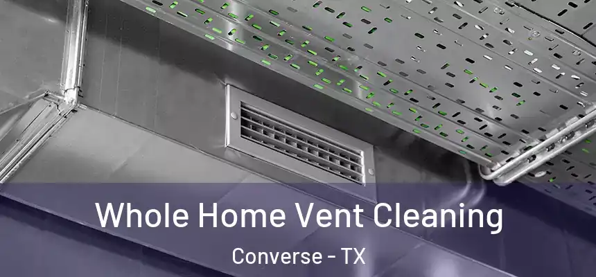 Whole Home Vent Cleaning Converse - TX